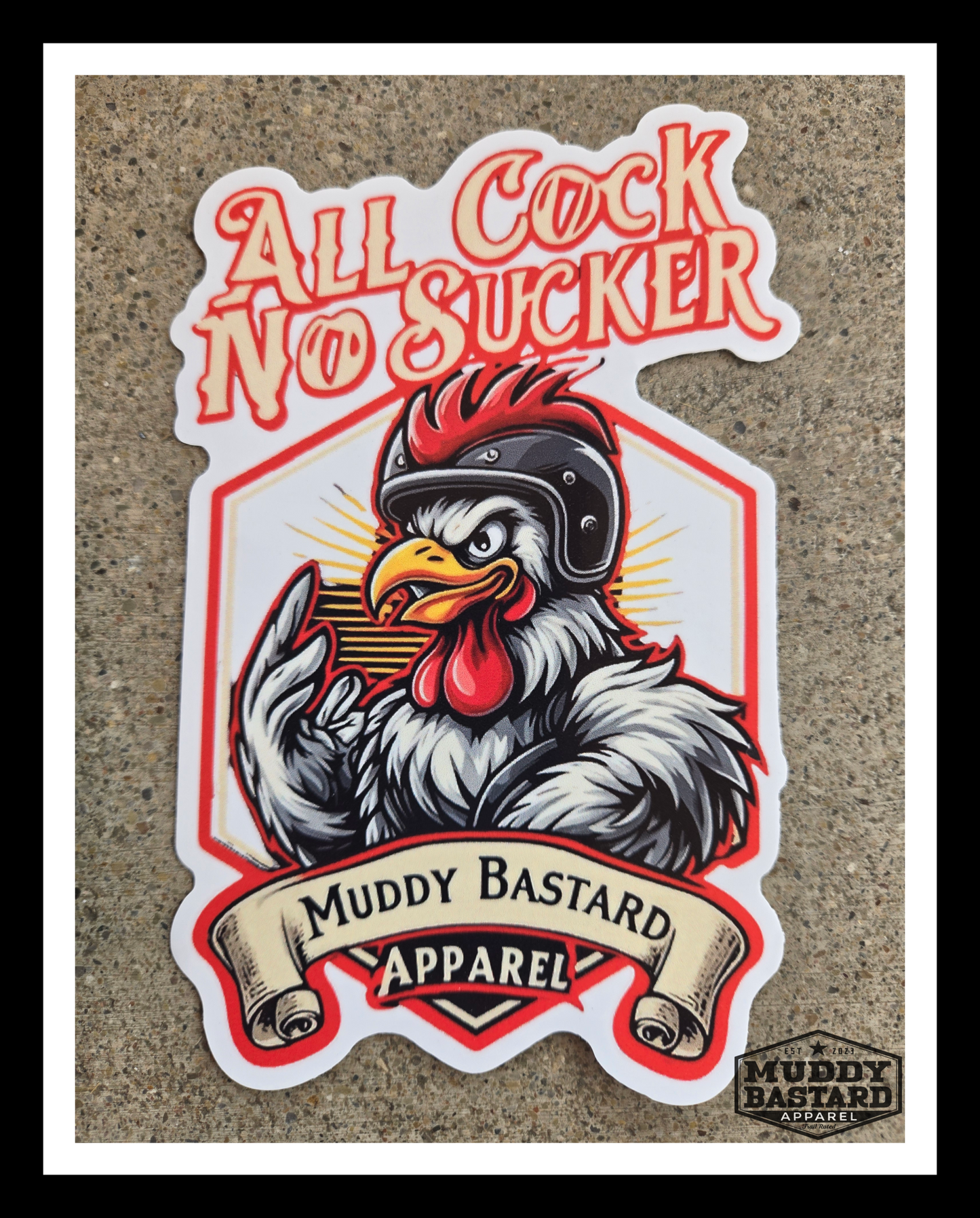 Muddy Bastard "All Cock No Sucker"-- 6 inch die cut sticker