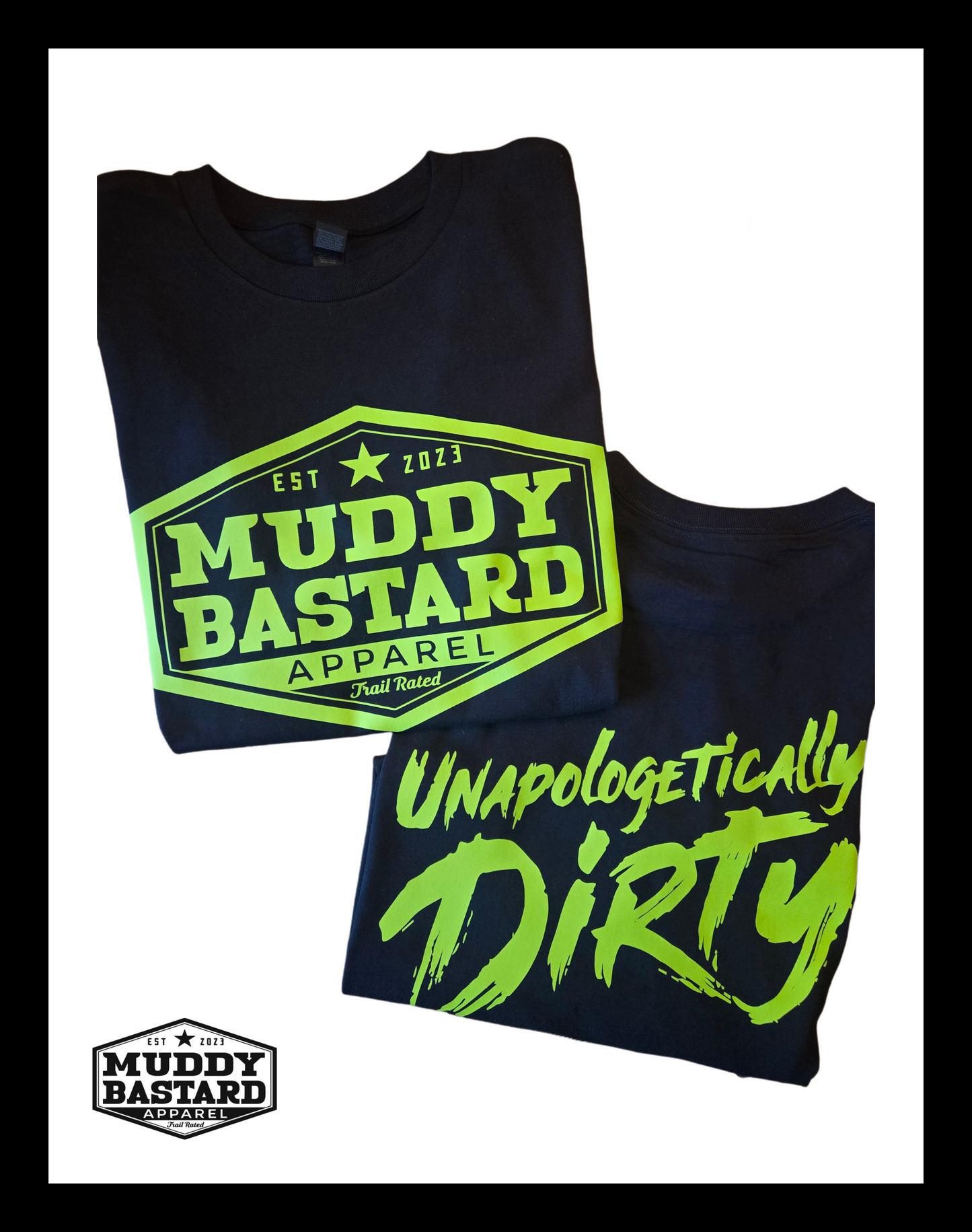 Muddy Bastard Neon Green Logo and Unapologetically Dirty T-Shirt