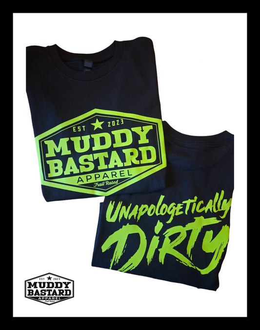 Muddy Bastard Neon Green Logo and Unapologetically Dirty T-Shirt