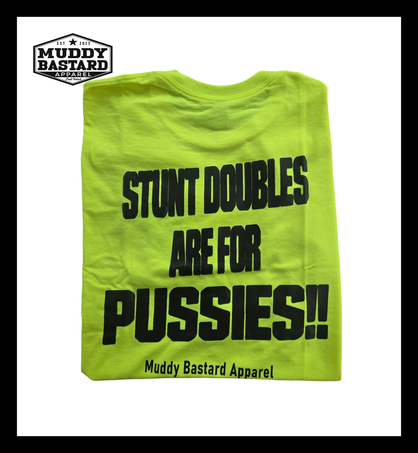 Muddy Bastard Stunt Doubles Are For Pussies T-Shirt